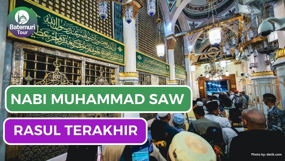Mengapa Nabi Muhammad SAW yang Dipilih Allah SWT Menjadi Rasul Terakhir?